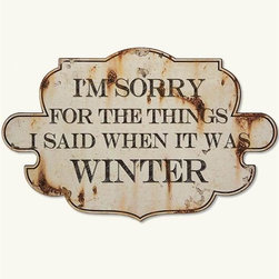 I'm Sorry For The Things I Said When It Was Winter Sign - Novelty Signs