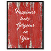 Happiness Looks Gorgeous On You Inspirational, Canvas, Picture Frame, 22"X29"
