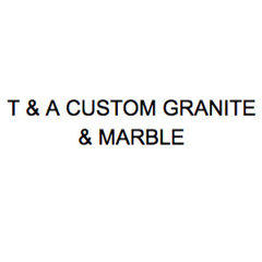 T & A CUSTOM GRANITE & MARBLE