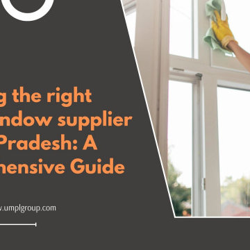 Choosing the right uPVC window supplier in Uttar Pradesh: A Comprehensive Guide