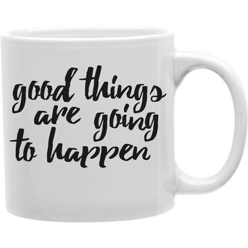 Good Things Are Going To Happen Mug