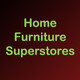 Home Furniture Superstores