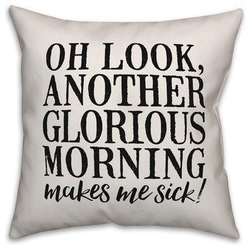 Oh Look, Another Glorious Morning 18"x18" Throw Pillow Cover