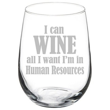 Wine Glass Funny I Can Wine All I Want I'm In Human Resources, 17 Oz Stemless