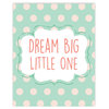 Dream Big Little One Polka Dots, Print, 8"x10"