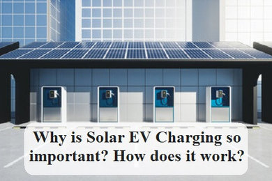 Why is Solar EV Charging so important? How does it work?