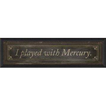 I Played With Mercury Framed Sign
