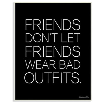 Friends Don't Let Friends Wear Bad Outfits' Plaque, 10"x0.5"x15"
