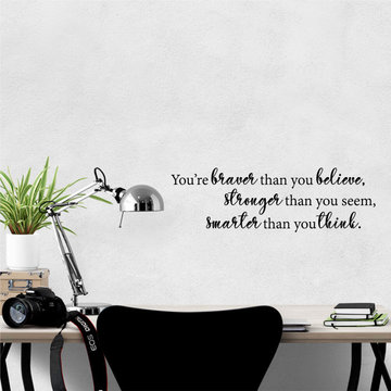 You're braver than you believe, stronger than you seem, smarter than you think