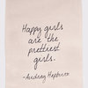 "Happy Girls Are The Prettiest Girls - Audrey Hepburn" Flour Sack Tea Towel