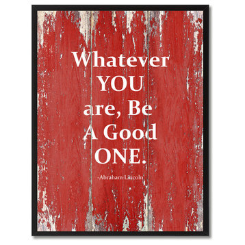Whatever You Are, Be A Good One Abraham Lincoln, Canvas, Picture Frame, 28"X37"