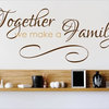 Decal Vinyl Wall Together We Make A Family Quote, Brown/Gold