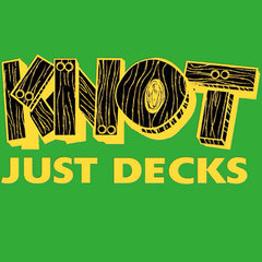 Knot Just Decks