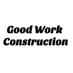 Good Work Construction