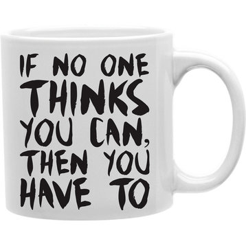 If No One Thinks You Can, Then You Have To Mug