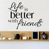 Decal Vinyl Wall Sticker Life Is Better With Friends Quote, Black