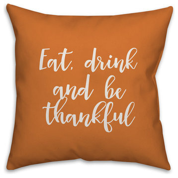 Eat, Drink, And Be Thankful in Orange 18x18 Throw Pillow Cover
