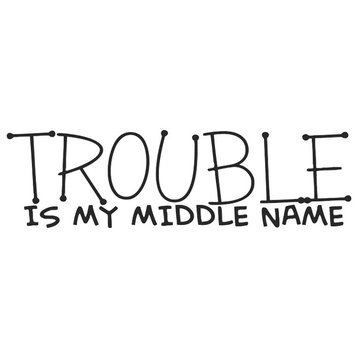 Decal Wall Sticker Trouble Is My Middle Name Quote, Black