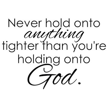 Decal Wall Sticker Never Hold Anything Tighter Than You Hold God, Black