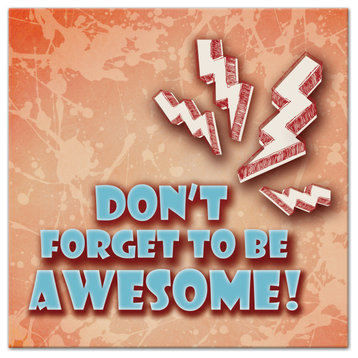 Don't Forget To Be Awesome 16x16 Canvas Wall Art
