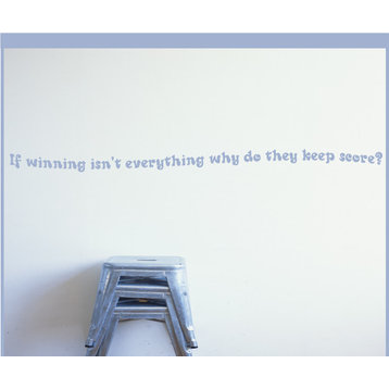 If winning isn't everything why do they keep score? Wall Quote Mural Decal