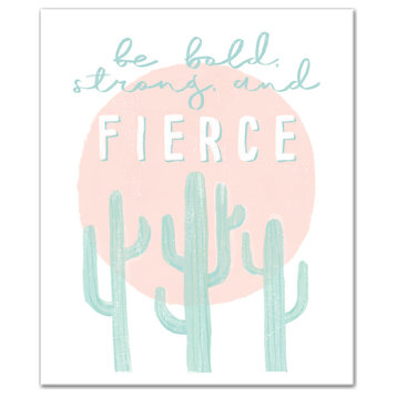 Be Bold Strong And Fierce 20x24 Canvas Wall Art