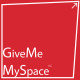 GiveMeMySpace GiveMeMySpace
