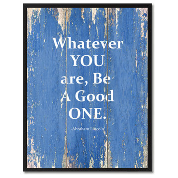 Whatever You Are, Be A Good One Abraham Lincoln, Canvas, Picture Frame, 22"X29"