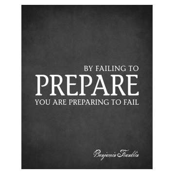 By Failing To Prepare You Are Preparing To Fail (Benjamin Franklin Quote), 18" x