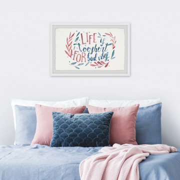 "Life Is Too Short for Bad Vibes" Framed Painting Print