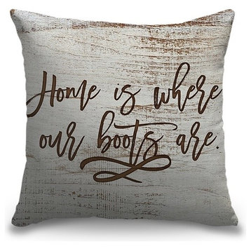 "Family Quotes - Home Is Where Out Boots Art" Outdoor Throw Pillow 16"x16"