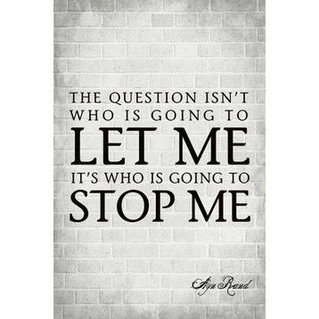 The Question Isn'T Who Is Going To Let Me, Ayn Rand Quote, Motivational Poster