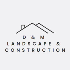 D & M landscape & Construction