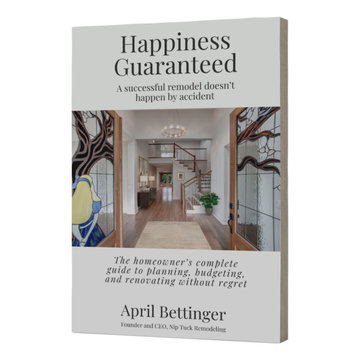 Happiness Guaranteed - A Homeowners Guide to Remodeling without Regret