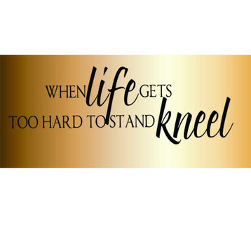 When Life Gets Too Hard To Stand Kneel Picture Vinyl Decal, 7x21"