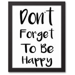 DDCG - Don't Forget To Be Happy 11x14 Black Framed Canvas - The Don't Forget To Be Happy 11x14 Black Framed Canvas features a friendly reminder to be happy. This framed canvas helps you make a statement in your home. Before this piece of wall art ships, it undergoes a rigorous quality assurance check to ensure it meets our high standards. The result is a beautiful piece of artwork worthy of showcasing in your home.