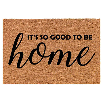 Coir Doormat It's So Good to Be Home (24" x 16" Small)