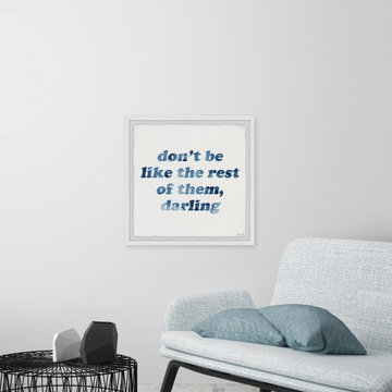 "Don't Be like the Rest of Them, Darling" Framed Painting Print