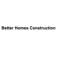 Better Homes Construction