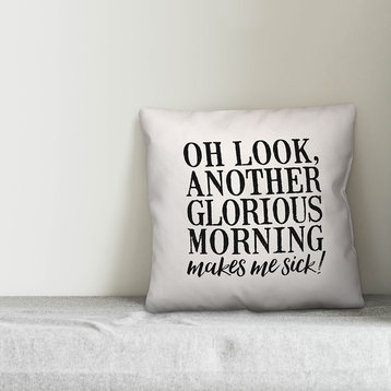 Oh Look, Another Glorious Morning 16"x16" Throw Pillow Cover
