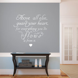 Above all else, guard your heart, for everything you do flows from it Quote Wall - Wall Decals