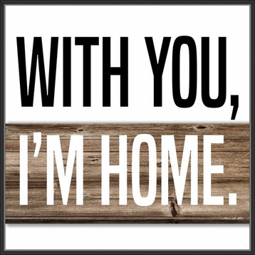 "With you I'm home", Decorative Wall Art, 41.75"x41.75"