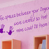 Wall Decal Quote Sticker Vinyl Art Lettering Love Space Between Your Fingers L70