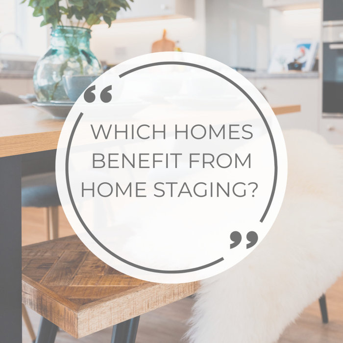 Which Properties Benefit Most From Home Staging?