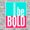 Be Bold Neon Art Poster
