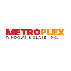 Metroplex Windows & Glass, Inc.