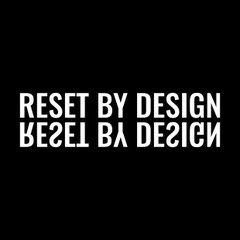 Reset by Design