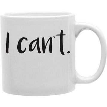 I Can't Coffee Mug