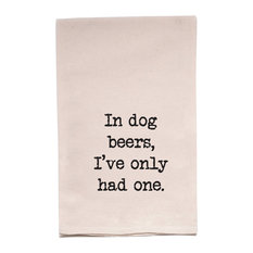 "In Dog Beers, I've Only Had One" Flour Sack Tea Towel