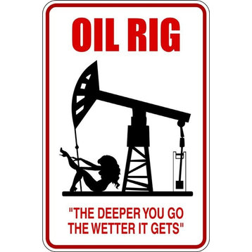 Oil Rig The Deeper You Go The Wetter It Gets Parking Sign Decal, 9x18"